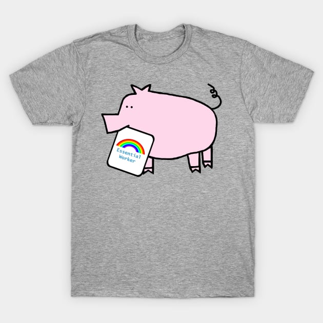 Pink Pig with Essential Worker Rainbow Sign T-Shirt by ellenhenryart